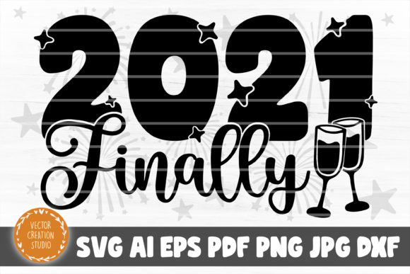 2021 Finally New Year SVG Cut File