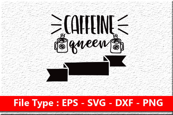 Coffee Svg Design, Caffeine Queen