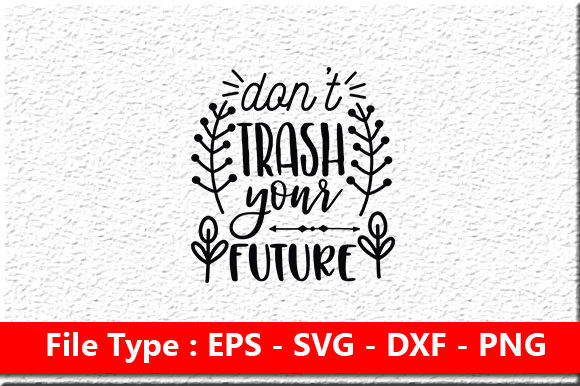 Earth Day Svg Design, Don’t Trash Your F