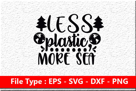 Earth Day Svg Design, Less Plastic, More