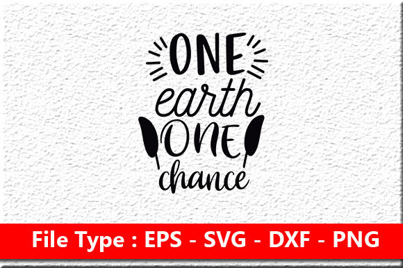 Earth Day Svg Design, One Earth One Chance