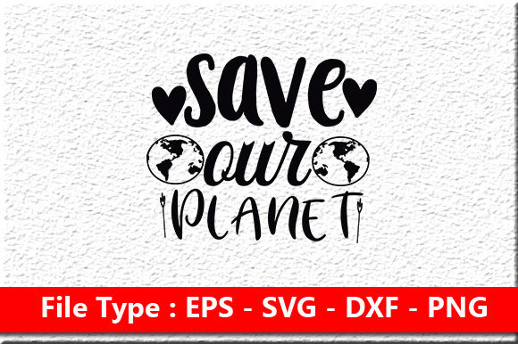 Earth Day Svg Design, Save Our Planet