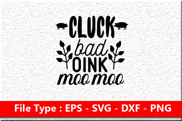Farm House Svg Design, Cluck Bad Oink Mo