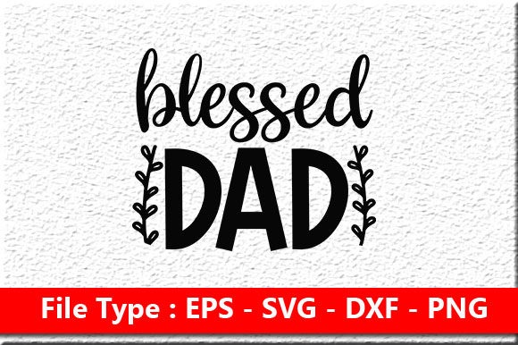 Father Day Svg Design, Blessed Dad