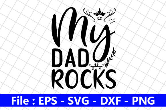 Father’s Day SVG Design, My Dad Rocks