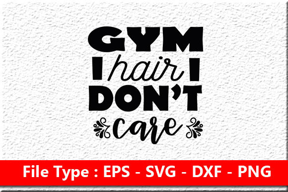Gym Quotes Svg Design, Gym Hair Don’t Care