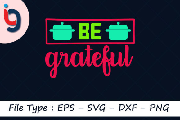 Kitchen Svg Design, Be Grateful