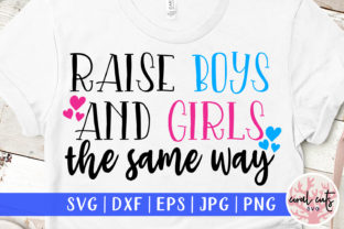Raise Boys and Girls the Same Way SVG