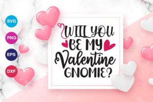 Will You Be My Valentine Gnomie Svg